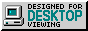 Designed for Desktop viewing